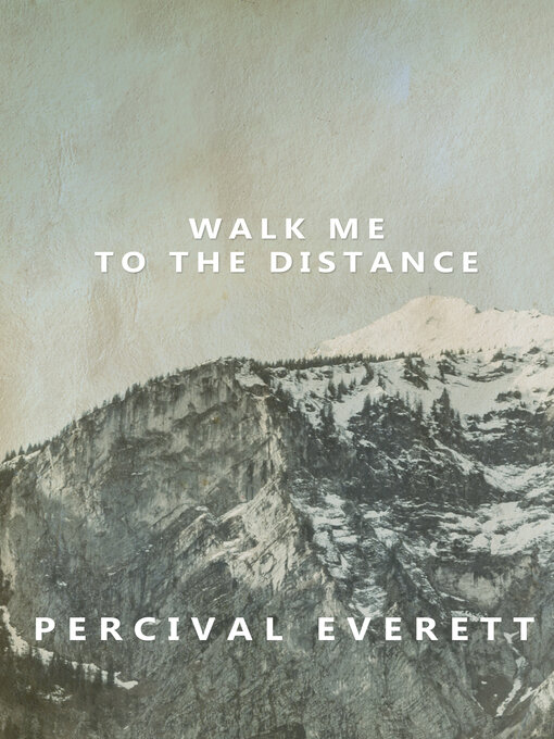 Title details for Walk Me to the Distance by Percival Everett - Available